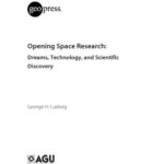 خرید و دانلود نسخه کامل کتاب Opening Space Research: Dreams, Technology, and Scientific, Discovery