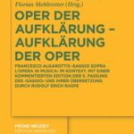 خرید و دانلود نسخه کامل کتاب Oper der Auflkärung, Aufklärung der Oper : Francesco Algarottis ‘Saggio sopra l’opera in musica’ im Kontext ; mit einer kommentierten Edition der 5. Fassung des ‘Saggio’ und ihrer Übersetzung durch Rudolf Erich Raspe
