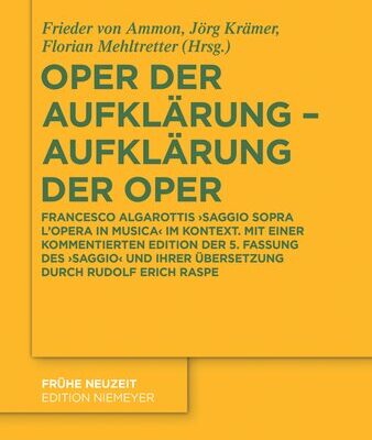خرید و دانلود نسخه کامل کتاب Oper der Auflkärung, Aufklärung der Oper : Francesco Algarottis ‘Saggio sopra l’opera in musica’ im Kontext ; mit einer kommentierten Edition der 5. Fassung des ‘Saggio’ und ihrer Übersetzung durch Rudolf Erich Raspe