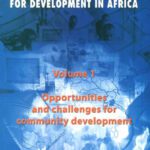 خرید و دانلود نسخه کامل کتاب Opportunities and Challenges for Community Development: Volume 1: Information and Communication Technologies for  Development in Africa (Information and … Technologies for Development in Africa)