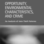 خرید و دانلود نسخه کامل کتاب Opportunity, Environmental Characteristics, and Crime: An Analysis of Auto Theft Patterns (Criminal Justice: Recent Scholarship)