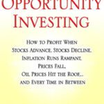 خرید و دانلود نسخه کامل کتاب Opportunity Investing: How To Profit When Stocks Advance, Stocks Decline, Inflation Runs Rampant, Prices Fall, Oil Prices Hit the Roof, … and Every Time in Between
