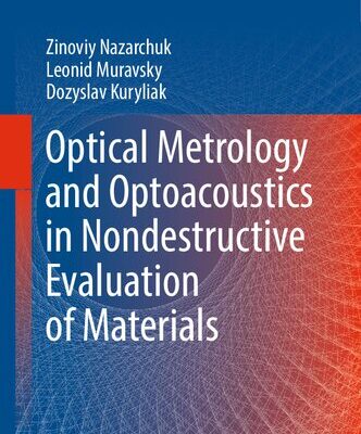 خرید و دانلود نسخه کامل کتاب Optical Metrology and Optoacoustics in Nondestructive Evaluation of Materials