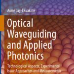 خرید و دانلود نسخه کامل کتاب Optical Waveguiding and Applied Photonics: Technological Aspects, Experimental Issue Approaches and Measurements