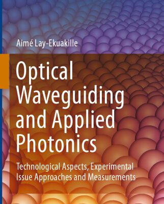 خرید و دانلود نسخه کامل کتاب Optical Waveguiding and Applied Photonics: Technological Aspects, Experimental Issue Approaches and Measurements
