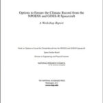 خرید و دانلود نسخه کامل کتاب Options to Ensure the Climate Record from the NPOESS and GOES-R Spacecraft: A Workshop Report