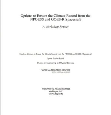 خرید و دانلود نسخه کامل کتاب Options to Ensure the Climate Record from the NPOESS and GOES-R Spacecraft: A Workshop Report