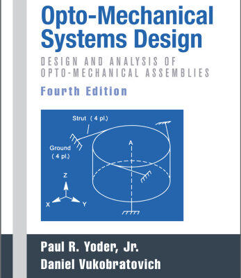 خرید و دانلود نسخه کامل کتاب Opto-Mechanical Systems Design, Volume 1: Design and Analysis of Opto-Mechanical Assemblies