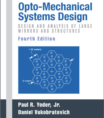 خرید و دانلود نسخه کامل کتاب Opto-Mechanical Systems Design, Volume 2: Design and Analysis of Large Mirrors and Structures