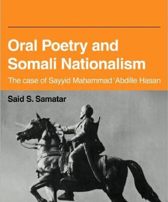 خرید و دانلود نسخه کامل کتاب Oral Poetry and Somali Nationalism: The Case of Sayid Mahammad ‘Abdille Hasan (African Studies)