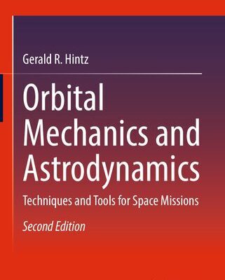 خرید و دانلود نسخه کامل کتاب Orbital Mechanics and Astrodynamics: Techniques and Tools for Space Missions