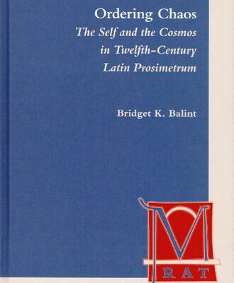 خرید و دانلود نسخه کامل کتاب Ordering Chaos: The Self and the Cosmos in Twelfth-Century Latin Prosimetrum