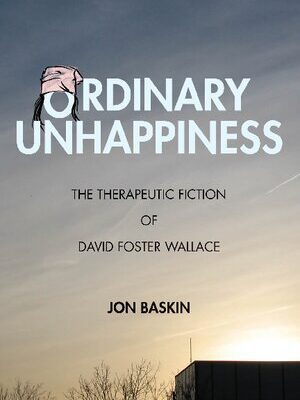 خرید و دانلود نسخه کامل کتاب Ordinary Unhappiness: The Therapeutic Fiction of David Foster Wallace