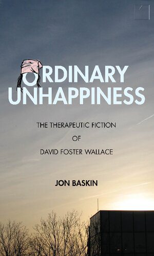 خرید و دانلود نسخه کامل کتاب Ordinary Unhappiness: The Therapeutic Fiction of David Foster Wallace_68e35c6292652.jpeg خرید و دانلود نسخه کامل کتاب Ordinary Unhappiness: The Therapeutic Fiction of David Foster Wallace