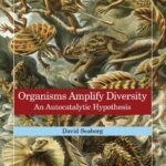 خرید و دانلود نسخه کامل کتاب Organisms Amplify Diversity: An Autocatalytic Hypothesis