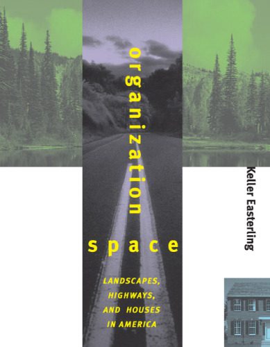 خرید و دانلود نسخه کامل کتاب Organization Space: Landscapes, Highways, and Houses in America_68eecb4dd865c.jpeg خرید و دانلود نسخه کامل کتاب Organization Space: Landscapes, Highways, and Houses in America