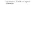 خرید و دانلود نسخه کامل کتاب Organizations, Markets and Imperial Formations: Towards an Anthropology of Globalization