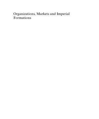 خرید و دانلود نسخه کامل کتاب Organizations, Markets and Imperial Formations: Towards an Anthropology of Globalization