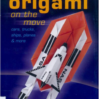 خرید و دانلود نسخه کامل کتاب Origami on the Move: Cars, Trucks, Ships, Planes & More