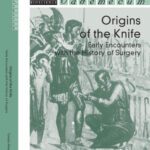 خرید و دانلود نسخه کامل کتاب Origins of the Knife Early Encounters with the History of Surgery. Vademecum