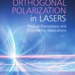 خرید و دانلود نسخه کامل کتاب Orthogonal Polarization in Lasers: Physical Phenomena and Engineering Applications