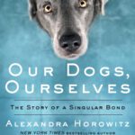 خرید و دانلود نسخه کامل کتاب Our Dogs, Ourselves: How We Live with Dogs Now