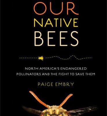 خرید و دانلود نسخه کامل کتاب Our Native Bees: North America’s Endangered Pollinators and the Fight to Save Them