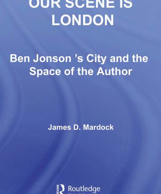 خرید و دانلود نسخه کامل کتاب Our Scene is London: Ben Jonson’s City and the Space of the Author