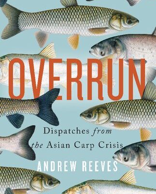 خرید و دانلود نسخه کامل کتاب Overrun: Dispatches from the Asian Carp Crisis