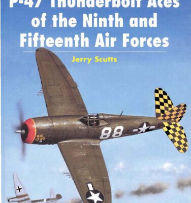 خرید و دانلود نسخه کامل کتاب P-47 Thunderbolt Aces of the Ninth and Fifteenth Air Forces