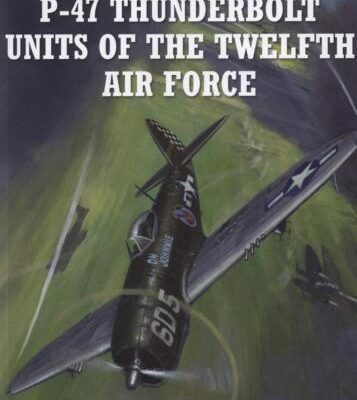 خرید و دانلود نسخه کامل کتاب P-47 Thunderbolt units of the twelfth Air Force