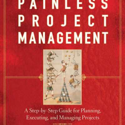 خرید و دانلود نسخه کامل کتاب Painless Project Management: A Step-by-Step Guide for Planning, Executing, and Managing Projects