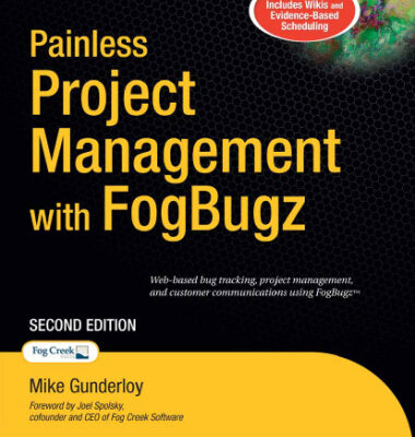 خرید و دانلود نسخه کامل کتاب Painless Project Management with Fogbugz