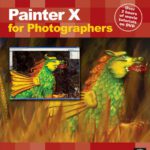 خرید و دانلود نسخه کامل کتاب Painter X for Photographers: Creating Painterly Images Step by Step