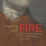 خرید و دانلود نسخه کامل کتاب Painting with Fire: Sir Joshua Reynolds, Photography, and the Temporally Evolving Chemical Object