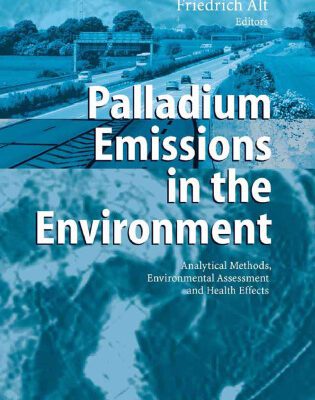 خرید و دانلود نسخه کامل کتاب Palladium Emissions in the Environment: Analytical Methods, Environmental Assessment and Health Effects