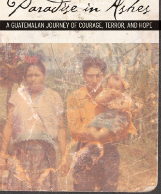 خرید و دانلود نسخه کامل کتاب Paradise in Ashes: A Guatemalan Journey of Courage, Terror, and Hope (California Series in Public Anthropology, 8)