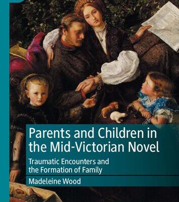 خرید و دانلود نسخه کامل کتاب Parents and Children in the Mid-Victorian Novel: Traumatic Encounters and the Formation of Family