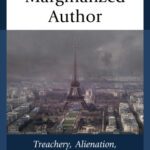خرید و دانلود نسخه کامل کتاب Paris and the Marginalized Author: Treachery, Alienation, Queerness, and Exile