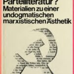 خرید و دانلود نسخه کامل کتاب Parteilichkeit der Literatur oder Parteiliteratur? Materialien zu einer undogmatischen marxistischen Ästhetik