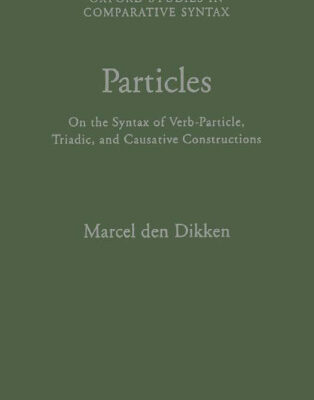 خرید و دانلود نسخه کامل کتاب Particles: On the Syntax of Verb-Particle, Triadic and Causative Constructions (Oxford Studies in Comparative Syntax)
