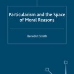 خرید و دانلود نسخه کامل کتاب Particularism and the Space of Moral Reasons