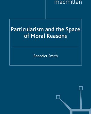 خرید و دانلود نسخه کامل کتاب Particularism and the Space of Moral Reasons