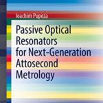 خرید و دانلود نسخه کامل کتاب Passive Optical Resonators for Next-Generation Attosecond Metrology