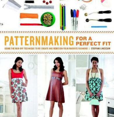خرید و دانلود نسخه کامل کتاب Patternmaking for a Perfect Fit: Using the Rub-off Technique to Re-create and Redesign Your Favorite Fashions