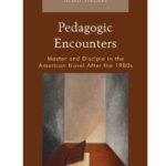 خرید و دانلود نسخه کامل کتاب Pedagogic Encounters: Master and Disciple in the American Novel After the 1980s