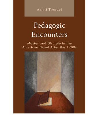 خرید و دانلود نسخه کامل کتاب Pedagogic Encounters: Master and Disciple in the American Novel After the 1980s