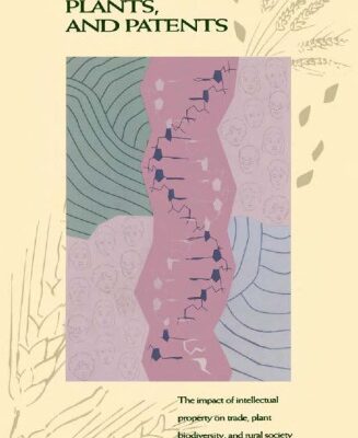 خرید و دانلود نسخه کامل کتاب People, Plants, and Patents: The Impact of Intellectual Property on Biodiversity, Conservation, Trade, and Rural Society