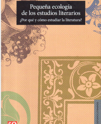 خرید و دانلود نسخه کامل کتاب Pequeña ecología de los estudios literarios. ¿Por qué y cómo estudiar la literatura?