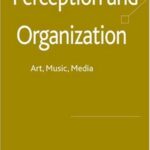 خرید و دانلود نسخه کامل کتاب Perception and Organization: Art, Music, Media